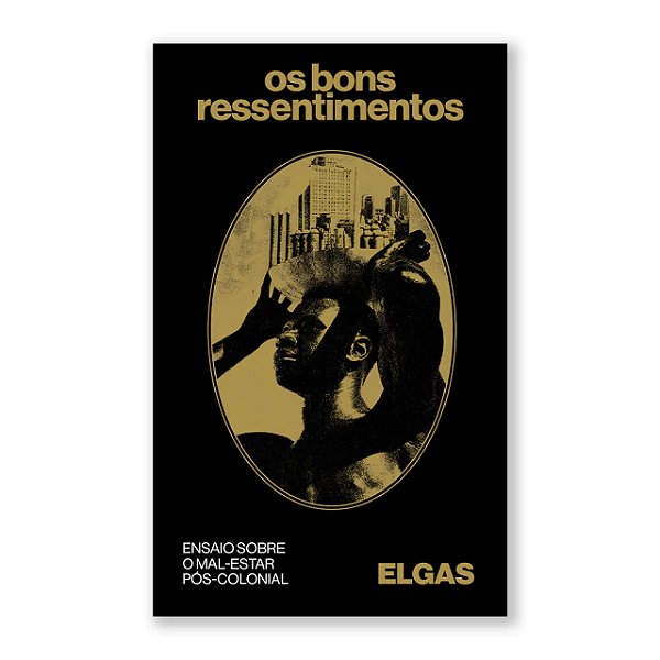 Livro Os Bons Ressentimentos - Ensaio Sobre O Mal-Estar Pós-Col...