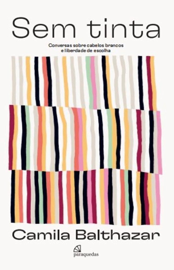 Livro Sem Tinta - Conversas Sobre Cabelo Branco E Liberda...