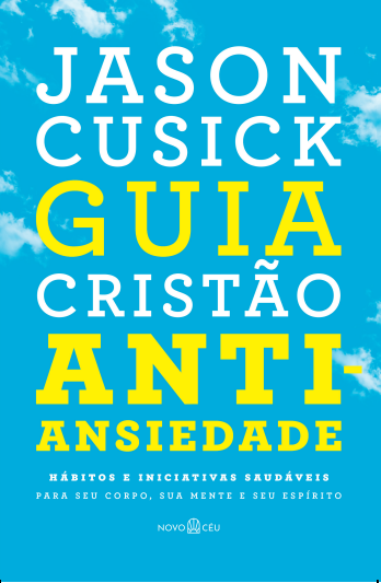 Livro Guia Cristão Antiansiedade -Hábitos E Iniciativas S...