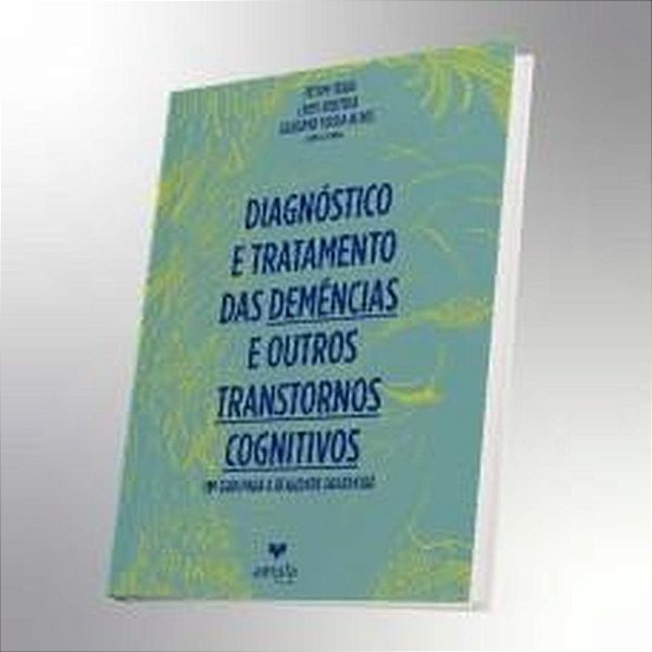 Livro Diagnóstico E Tratamento Das Demências E Outros Transtorn...