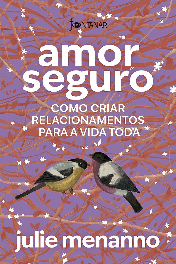 Livro Amor Seguro - Como Criar Relacionamentos Para A Vid...