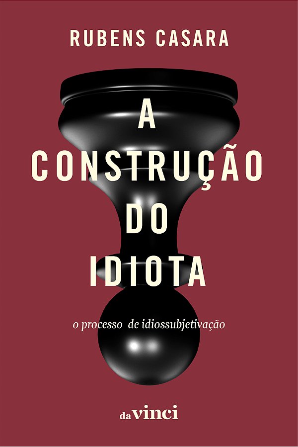 Livro A Construção Do Idiota - O Processo De Idiossubjetivação