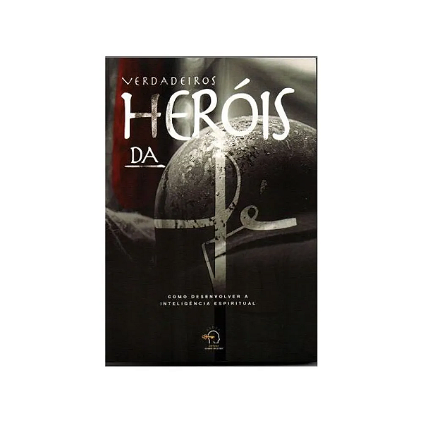 Livro Os verdadeiros heróis da fé: como desenvolver a inteligên...