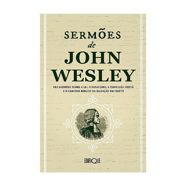 Livro Sermões De John Wesley - Dez Sermões Sobre A Lei, O Fanat...