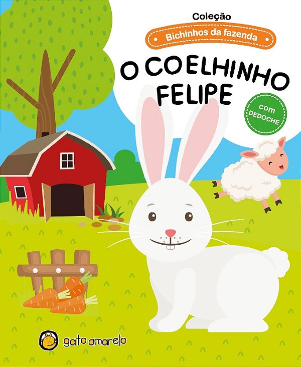 Livro Bichinhos da fazenda - O coelhinho Felipe