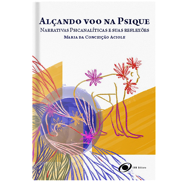 Livro Alçando Voo na Psique: Narrativas Psicanalíticos e suas R...