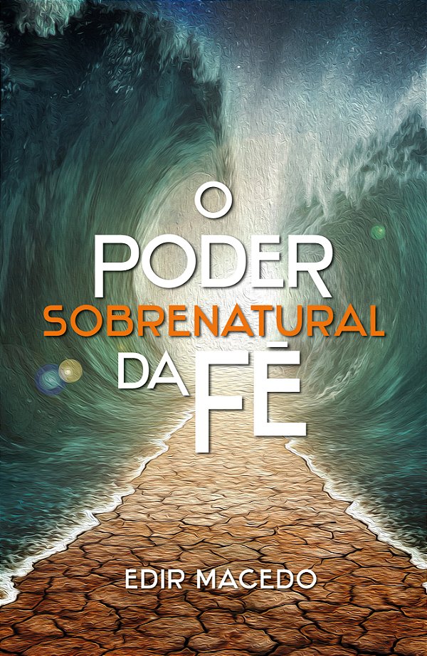 Livro O Poder Sobrenatural Da Fé