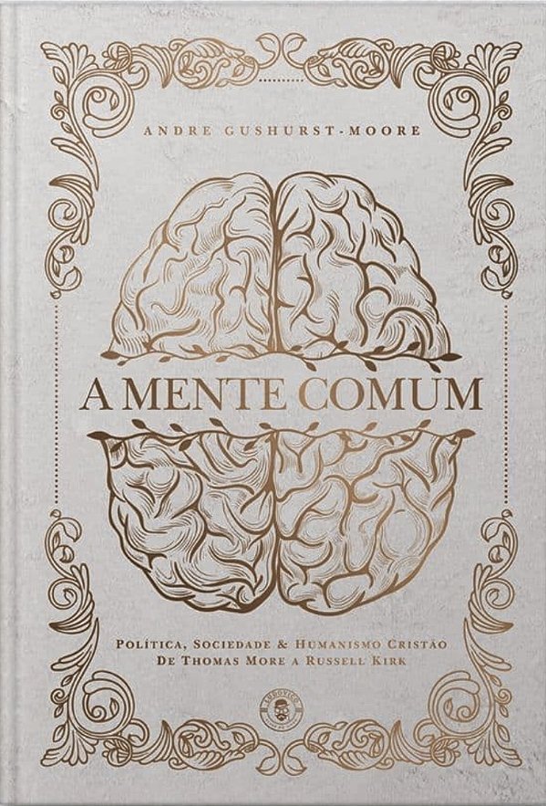 Livro A Mente Comum: política, sociedade e humanismo cris...
