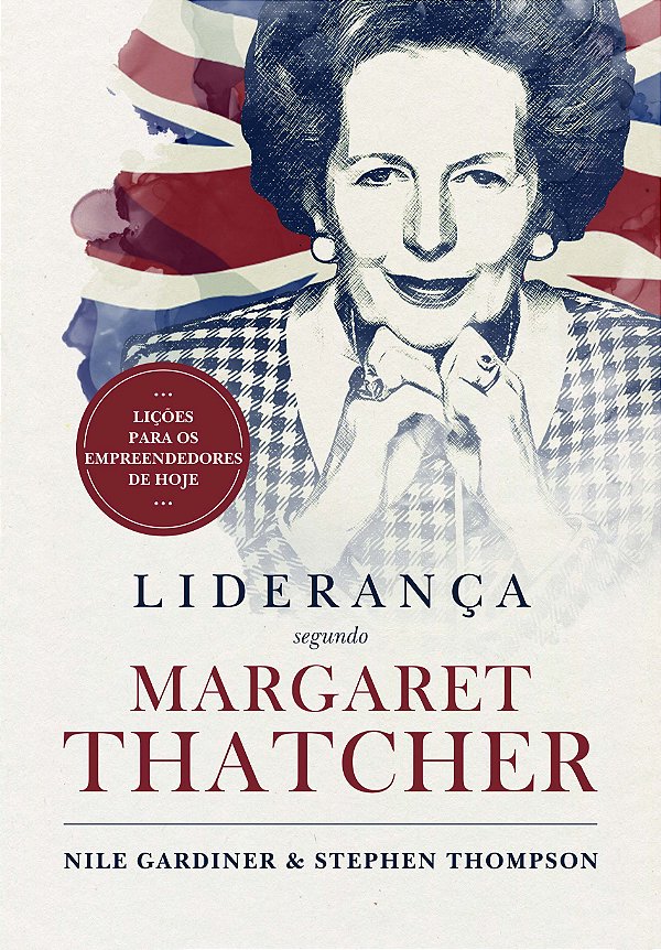 Livro Liderança Segundo Margaret Thatcher: lições para os...