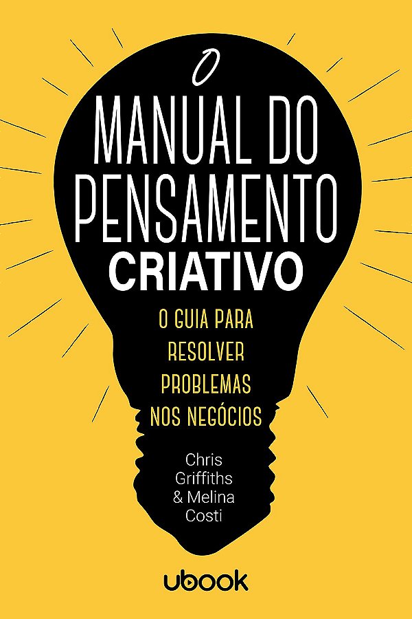 Livro O Manual Do Pensamento Criativo: O Guia Para Resolv...