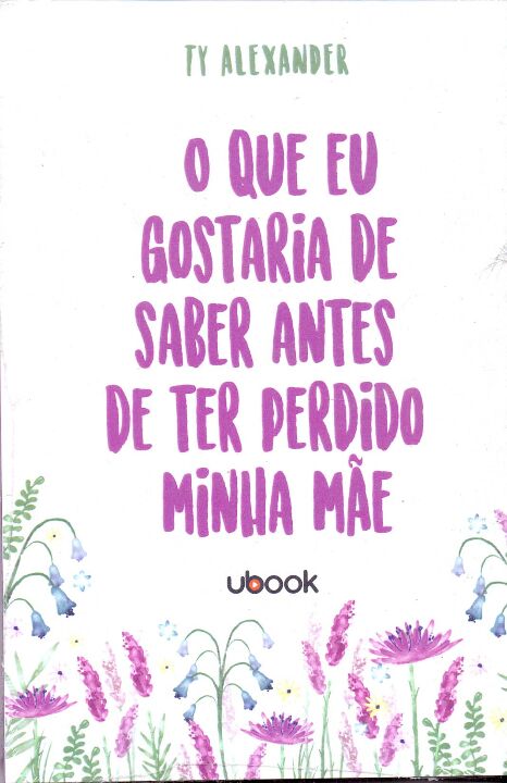 Livro O Que Eu Gostaria De Saber Antes De Ter Perdido Min...