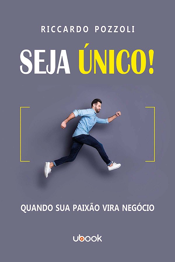 Livro Seja Único! Quando Sua Paixão Vira Negócio