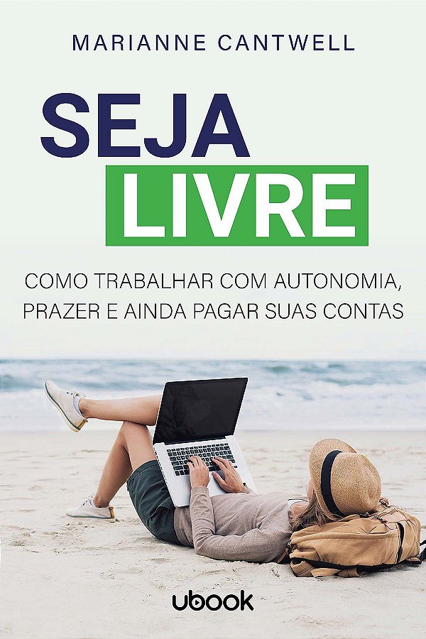 Livro Seja Livre: Como Trabalhar Com Autonomia, Prazer E ...