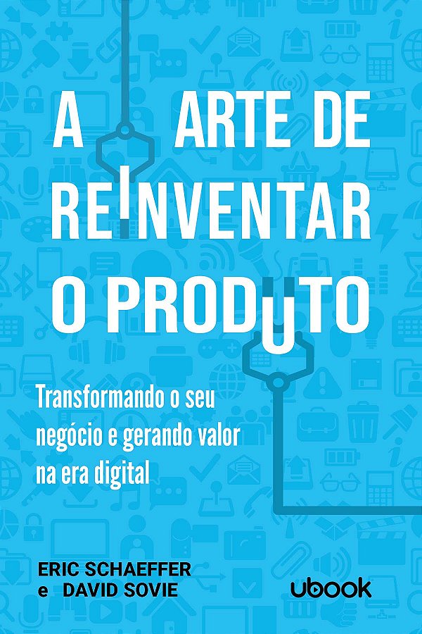 Livro A Arte De Reinventar O Produto: Transformando O Seu...