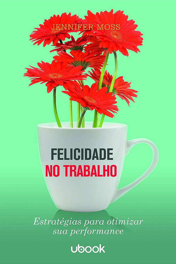 Livro Felicidade No Trabalho: Estratégias Para Otimizar S...