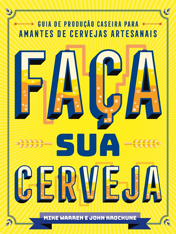 Livro Faça sua cerveja: Guia de produção caseira para ama...