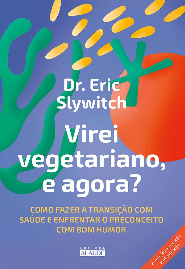 Livro Virei vegetariano, e agora?: Como fazer a transição...