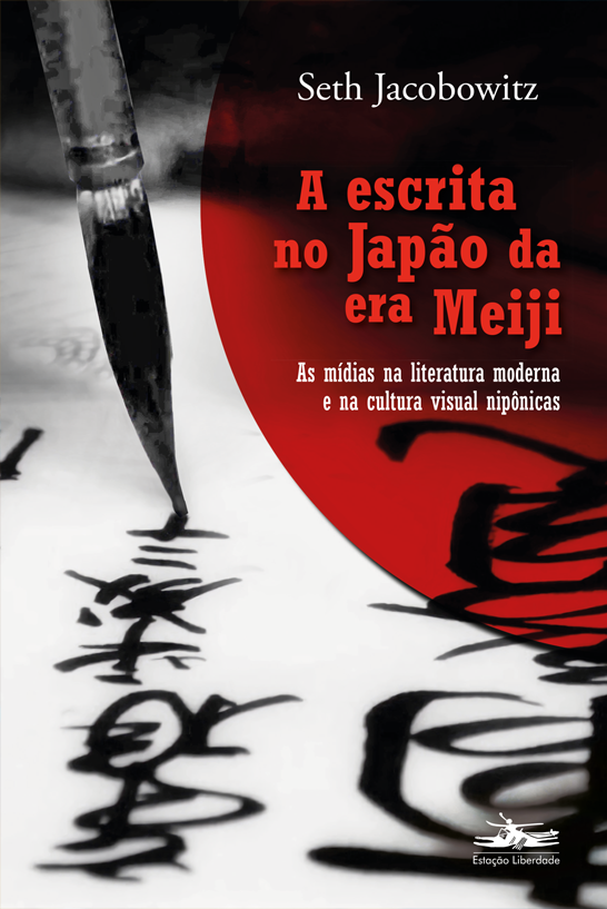 Livro A escrita no Japão da era Meiji: as mídias na liter...