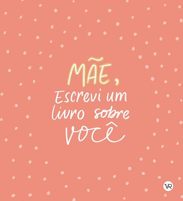 Livro Mãe, Escrevi um Livro sobre Você