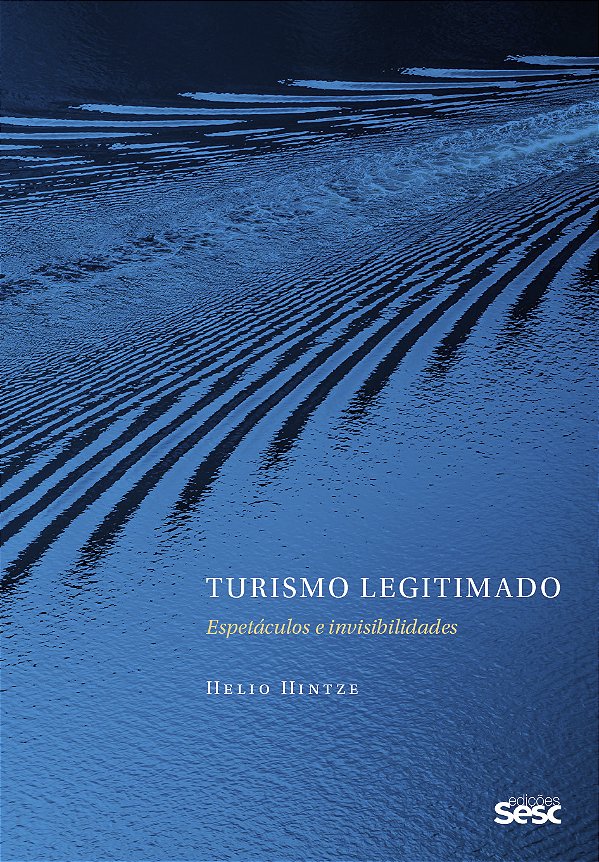 Livro Turismo legitimado: Espetáculos e invisibilidades