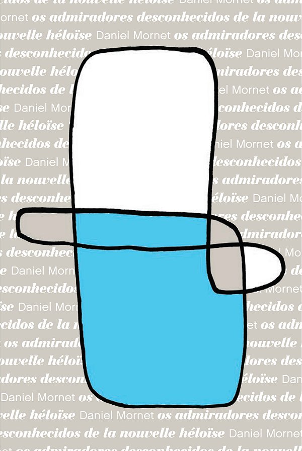 Livro Os Admiradores Desconhecidos De La Nouvelle Héloïse