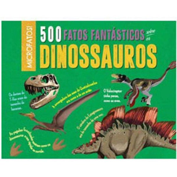 Livro 500 Fatos Fantásticos Sobre Os Dinossauros