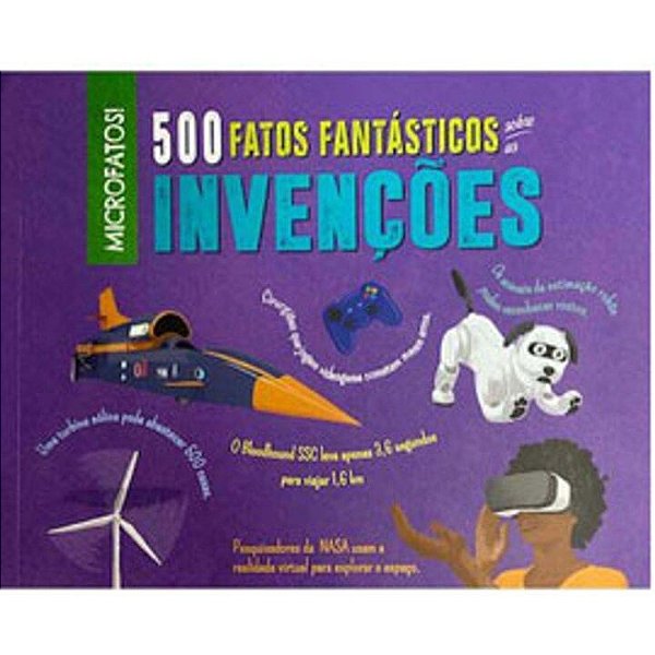 Livro 500 Fatos Fantásticos Sobre As Invenções
