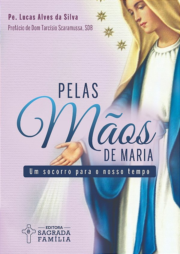 Livro Pelas mãos de Maria: um socorro para o nosso tempo