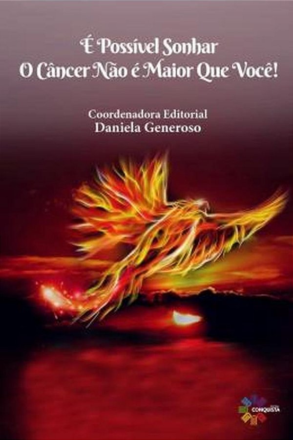 Livro É Possível Sonhar: O Câncer Não É Maior Que Você!