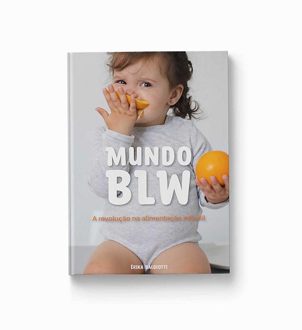 Livro Mundo Blw: A Revolucao A Alimentacao Infantil