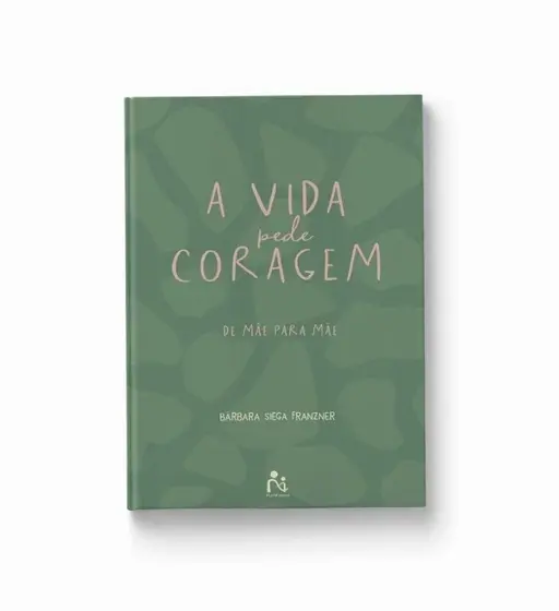 Livro A Vida Pede Coragem : De Mae Para Mae