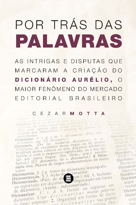 Livro Por trás das palavras: As intrigas e disputas que m...