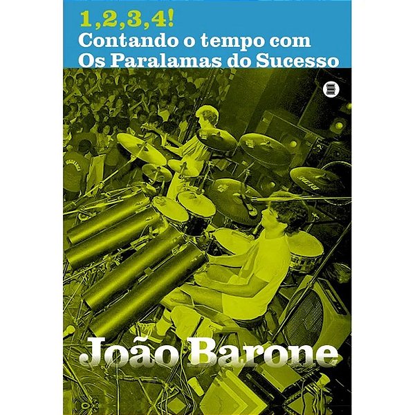 Livro 1,2,3,4! Contando o tempo com Os Paralamas do Sucesso