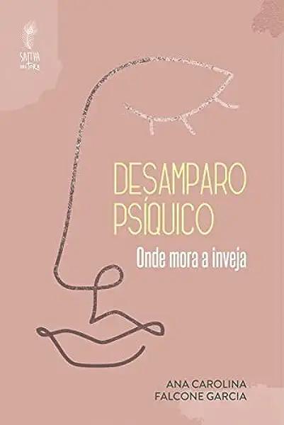 Livro Desamparo Psíquico - Onde Mora A Inveja