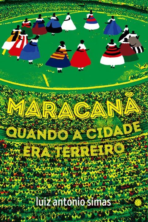 Livro Maracanã: quando a cidade era terreiro