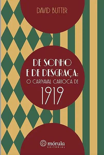 Livro De sonho e de desgraça: o carnaval carioca de 1919