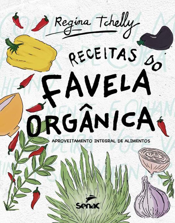 Livro Receitas do Favela Orgânica: aproveitamento integra...