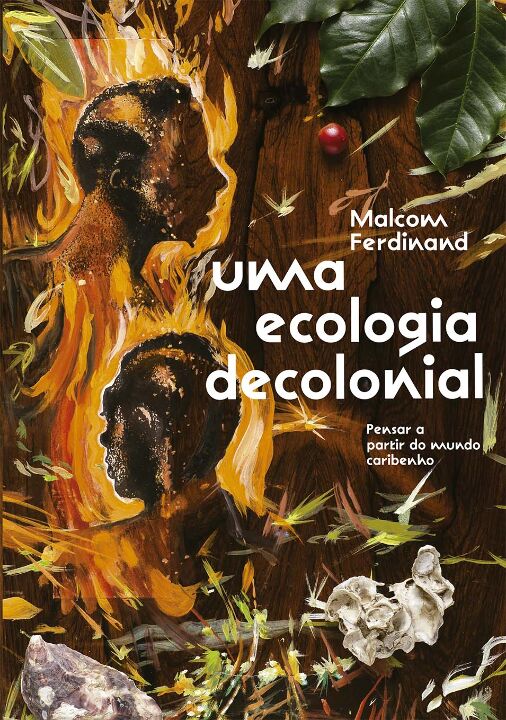Uma Ecologia Decolonial - Pensar a Partir Do Mundo Caribe...