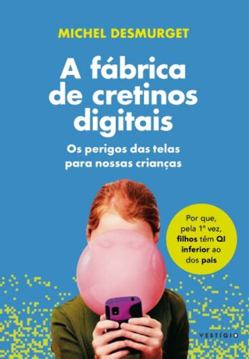 Livro A fábrica de cretinos digitais: Os perigos das tela...