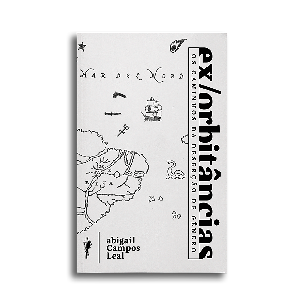 Livro Ex/Orbitâncias - Os Caminhos Da Deserção De Gênero
