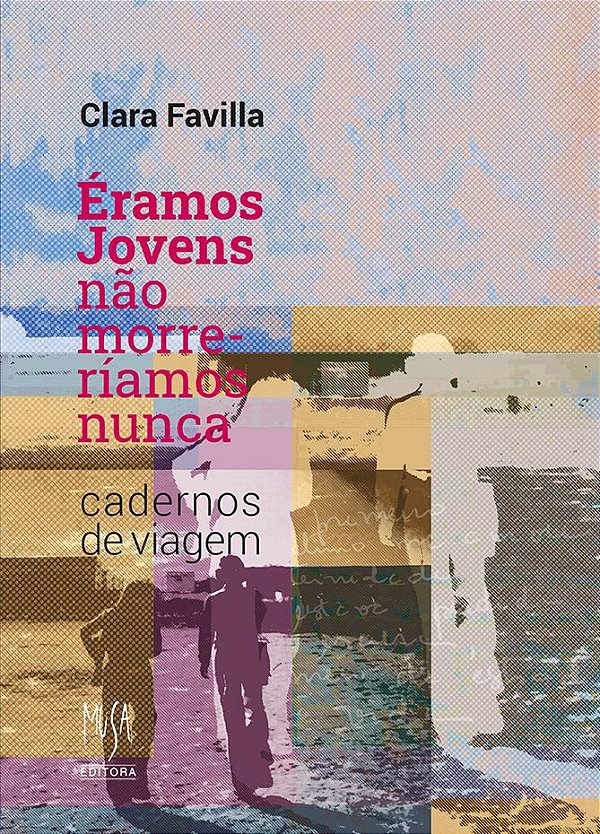 Livro Éramos Jovens, Não Morreríamos Nunca - Cadernos De Viagem