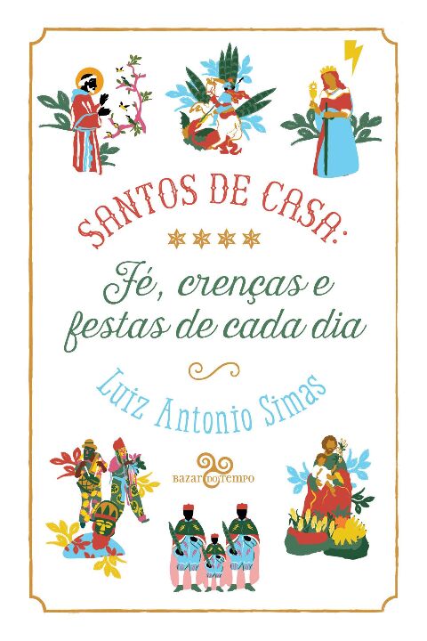 Livro Santos de casa: Fé, crenças e festas de cada dia