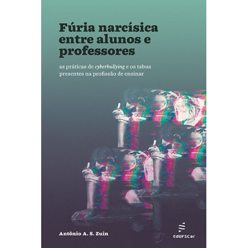 Livro Fúria narcísica entre alunos e professores: as prát...