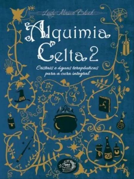 Livro Alquimia Celta - Cristais E Águas Terapeuticas Para...