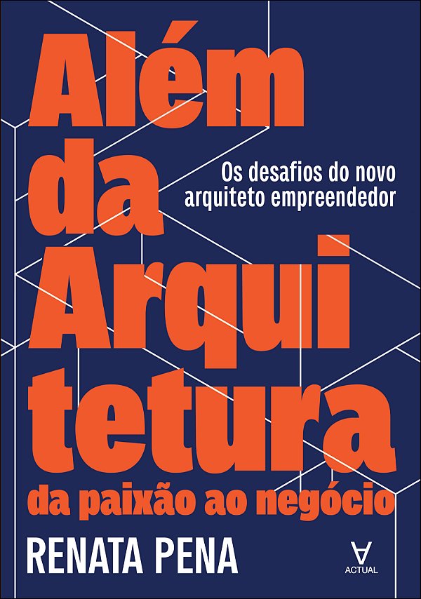 Livro Além da arquitetura: da paixão ao negócio: os desaf...