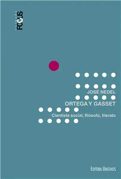 Livro Ortega Y Gasset - Cientista Social, Filósofo, Liter...
