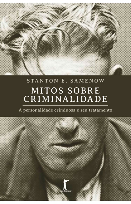 Livro Mitos Sobre Criminalidade: A Personalidade Criminosa E Se...