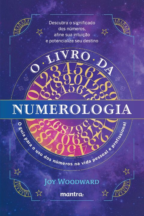 O Livro da Numerologia - O Guia para o Domínio dos Número...