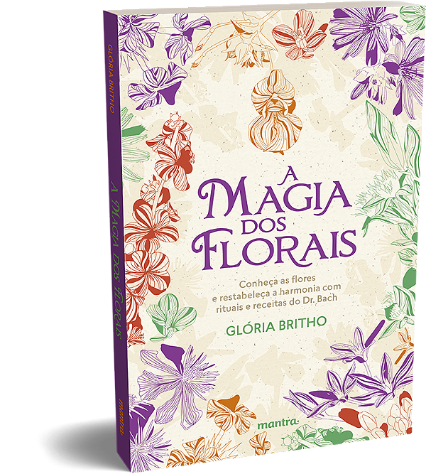 Livro A Magia Dos Florais - Conheça As Flores E Restabele...