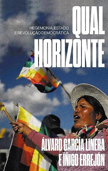 Livro Qual Horizonte: Hegemonia, Estado E Revolução Democ...